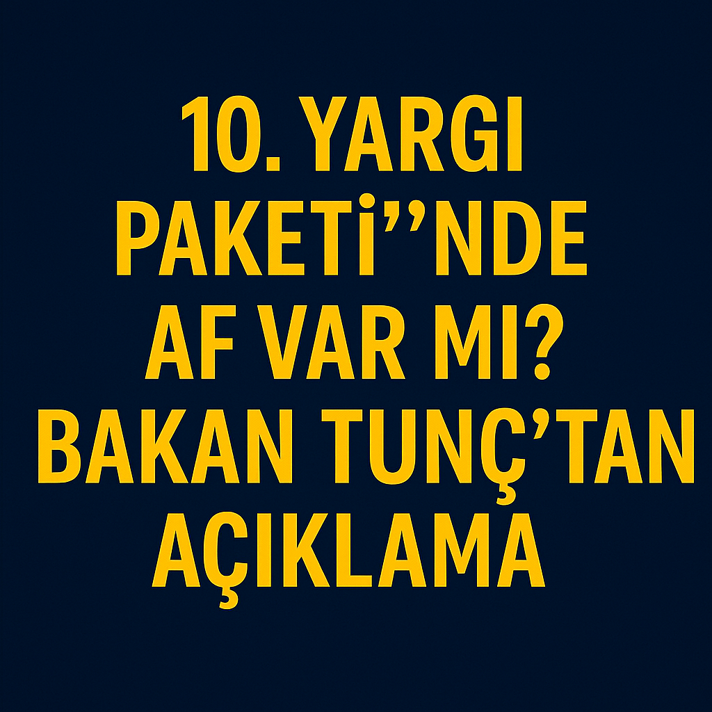 10. Yargı Paketi'nde Af Var mı?